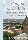 Original Old Tbilisi: From Kartlis Deda to the Sulfur Baths