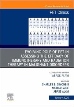 Evolving Role of Pet in Assessing the Efficacy of Immunotherapy and Radiation Therapy in Malignant Disorders, an Issue of Pet Clinics