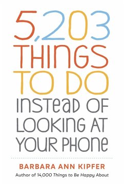 5,203 Things to Do Instead of Looking at Your Phone - Ann Kipfer, Barbara