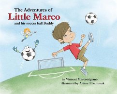 The Adventures of Little Marco and His Soccer Ball Buddy - Marcotrigiano, Vincent