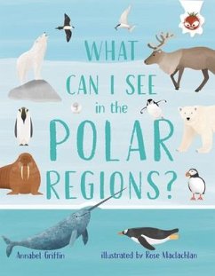 What Can I See in the Polar Regions? - Griffin, Annabel