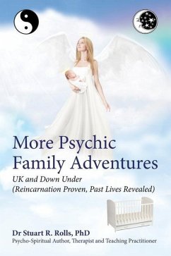 More Psychic Family Adventures, UK and Down Under: Reincarnation Proven, Past Lives Revealed - Rolls, Stuart R.