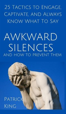 Awkward Silences and How to Prevent Them - King, Patrick