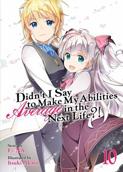 Didn't I Say to Make My Abilities Average in the Next Life?! (Light Novel) Vol. 10 - Funa