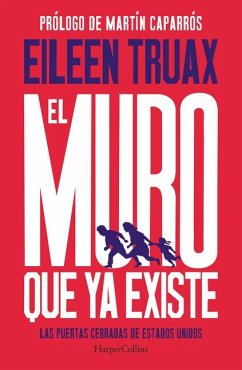 El Muro Que YA Existe (We Built the Wall - Spanish Edition): Las Puertas Cerradas de Estados Unidos (the Closed Doors of the United States) - Truax, Eileen