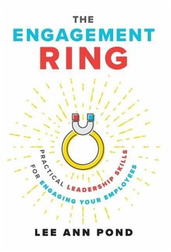 The Engagement Ring: Practical Leadership Skills for Engaging Your Employees - Pond, Lee Ann