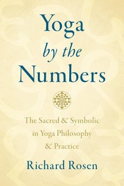 Yoga by the Numbers: The Sacred and Symbolic in Yoga Philosophy and Practice - Rosen, Richard