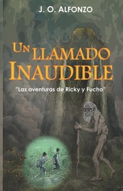 Un Llamado Inaudible: Las aventuras de Ricky y Fucho - Alfonzo, J. O.