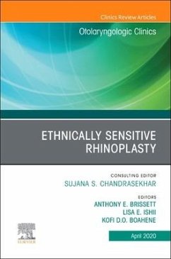 Ethnically Sensitive Rhinoplasty, an Issue of Otolaryngologic Clinics of North America, an Issue of Otolaryngologic Clinics of North America