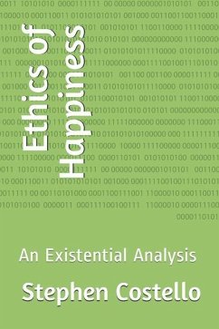 Ethics of Happiness: An Existential Analysis - Costello, Stephen J.
