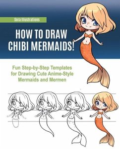 How to Draw Chibi Mermaids: Fun Step-by-Step Templates for Drawing Cute Anime-Style Mermaids and Mermen - Illustrations, Sora