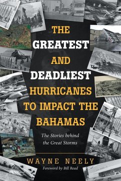 The Greatest and Deadliest Hurricanes to Impact the Bahamas - Neely, Wayne