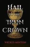 Hail to the Iron Crown: Volume 1