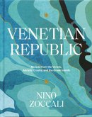 Venetian Republic: Recipes from the Veneto, Adriatic Croatia, and the Greek Islands
