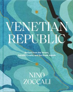 Venetian Republic: Recipes from the Veneto, Adriatic Croatia, and the Greek Islands - Zoccali, Nino