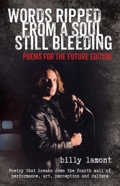 Words Ripped From a Soul Still Bleeding: Poems for the Future Edition - Lamont, Billy