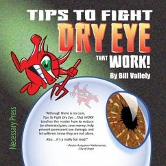 Tips To Fight Dry Eye ... That WORK! - Vallely, Bill