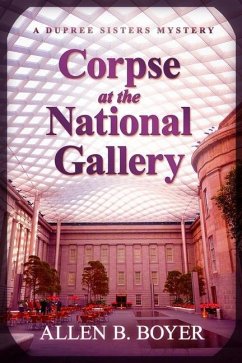 Corpse at the National Gallery: A Dupree Sisters Mystery - Boyer, Allen B.