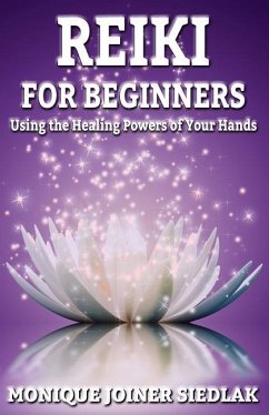 Reiki: For Beginners - Joiner Siedlak, Monique