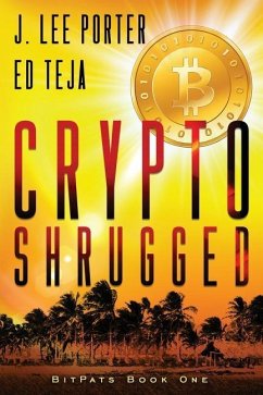 Crypto Shrugged - Teja, Ed; Porter, J. Lee