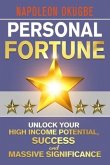 Personal Fortune: Unlock Your High Income Potential, Success And Massive Significance