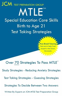 MTLE Special Education Core Skills Birth to Age 21 - Test Taking Strategies - Test Preparation Group, Jcm-Mtle