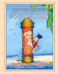 Captain Pistol's Paradise: Volume 1 - Wilson, Rowland B.