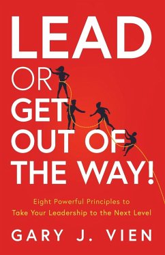 Lead or Get Out of the Way! - Vien, Gary J.