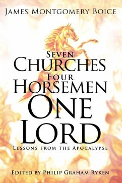 Seven Churches, Four Horsemen, One Lord - Boice, James Montgomery