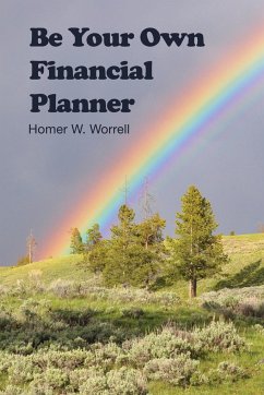 Be Your Own Financial Planner - Worrell, Homer W.