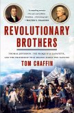 Revolutionary Brothers: Thomas Jefferson, the Marquis de Lafayette, and the Friendship That Helped Forge Two Nations