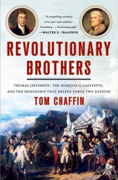 Revolutionary Brothers: Thomas Jefferson, the Marquis de Lafayette, and the Friendship That Helped Forge Two Nations - Chaffin, Tom