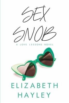 Sex Snob: A Love Lessons Novel - Hayley, Elizabeth