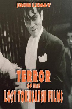 Terror of the Lost Tokusatsu Films - Lemay, John