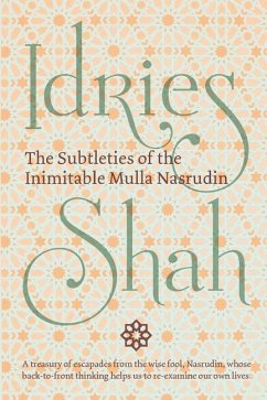 The Subtleties of the Inimitable Mulla Nasrudin: (Pocket Edition) - Shah, Idries