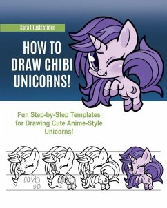 How to Draw Chibi Unicorns: Fun Step-by-Step Templates for Drawing Cute Anime-Style Unicorns! - Illustrations, Sora