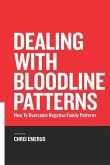 Dealing with Bloodline Patterns: How to overcome Negative family patterns