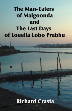 The Man-eaters of Malgoonda and the Last Days of Louella Lobo Prabhu - Crasta, Richard