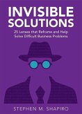 Invisible Solutions: 25 Lenses That Reframe and Help Solve Difficult Business Problems