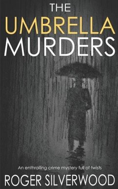 THE UMBRELLA MURDERS an enthralling crime mystery full of twists - Silverwood, Roger