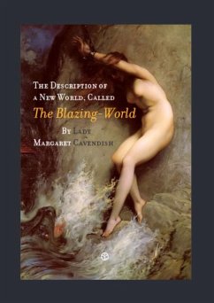 The Description of a New World, Called the Blazing-World - Cavendish, Lady Margaret Lucas