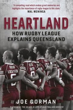 Heartland: How Rugby League Explains Queensland - Gorman, Joe