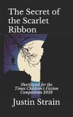 The Secret of the Scarlet Ribbon: Shortlisted for the Times Children's Fiction Competition 2018