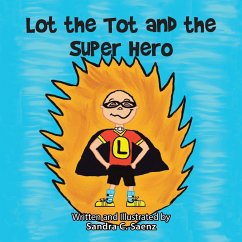 Lot the Tot and the Super Hero - Saenz, Sandra C.