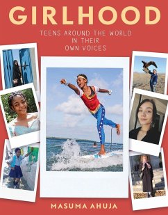 Girlhood: Teens around the World in Their Own Voices - Ahuja, Masuma