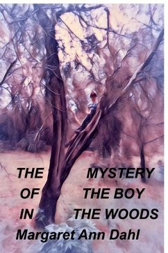 The mystery of the boy in the Woods - Dahl, Margaret Ann