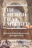 The Church That Emerged: The Hunt for the Church that grew out of a Judean band of Twelve