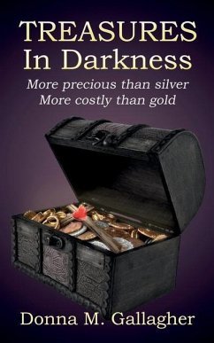 Treasures in Darkness: More Precious than Silver, More Costly than Gold - Gallagher, Donna