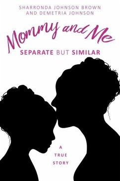 Mommy and Me: Separate but similar A True Story - Johnson Brown, Sharronda; Johnson, Demetria