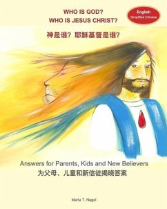 Who is God? Who is Jesus Christ? Bilingual in English and Simplified Chinese (Mandarin) - Nagel, Maria T